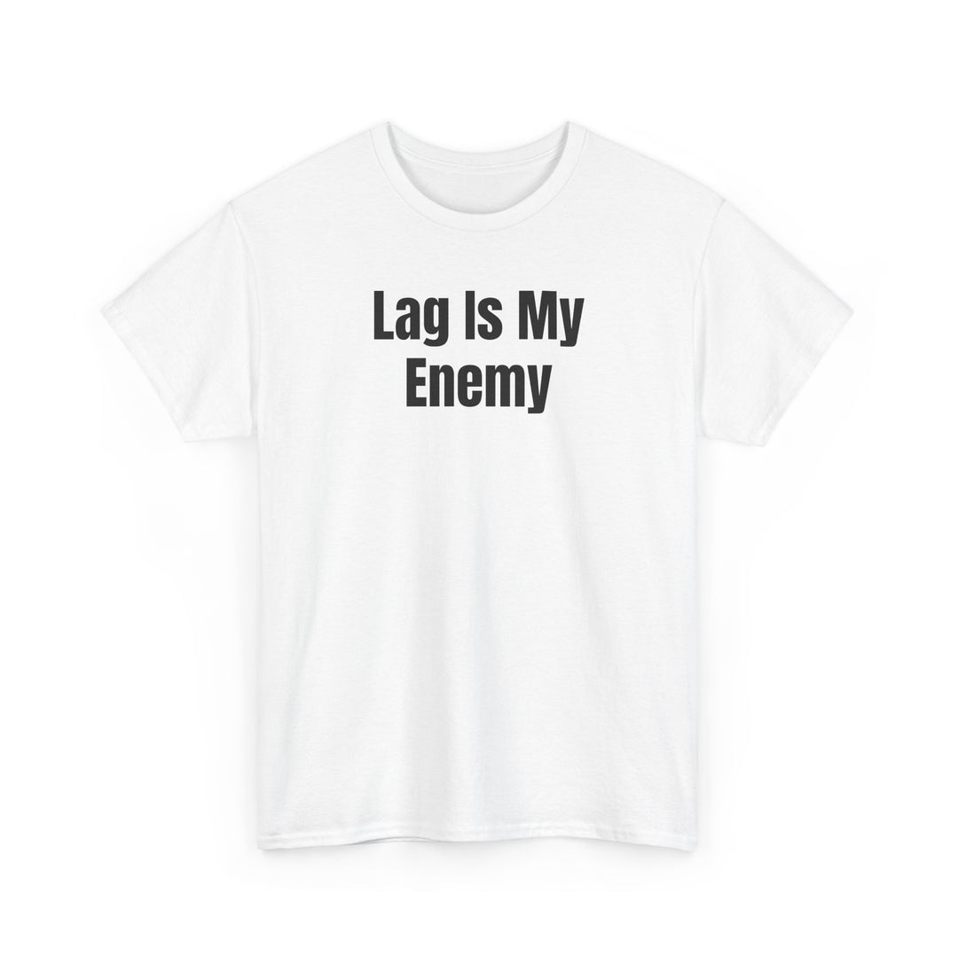 Lag Is My Enemy Gamer T-Shirt
