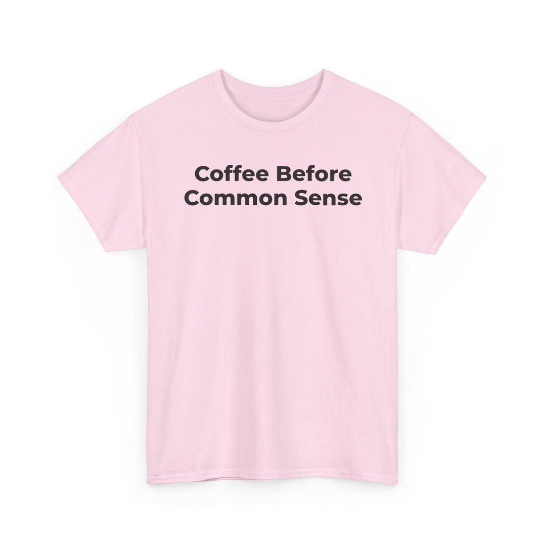 Coffee Before Common Sense T-Shirt