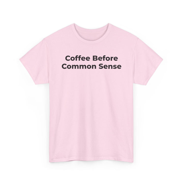 Coffee Before Common Sense T-Shirt