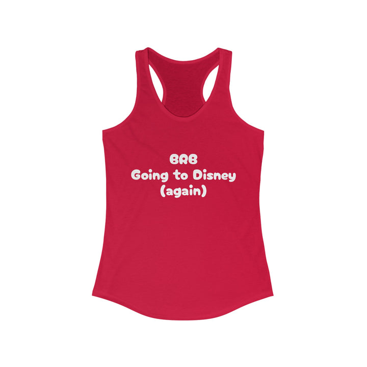 BRB Going to Disney Again Racerback Tank