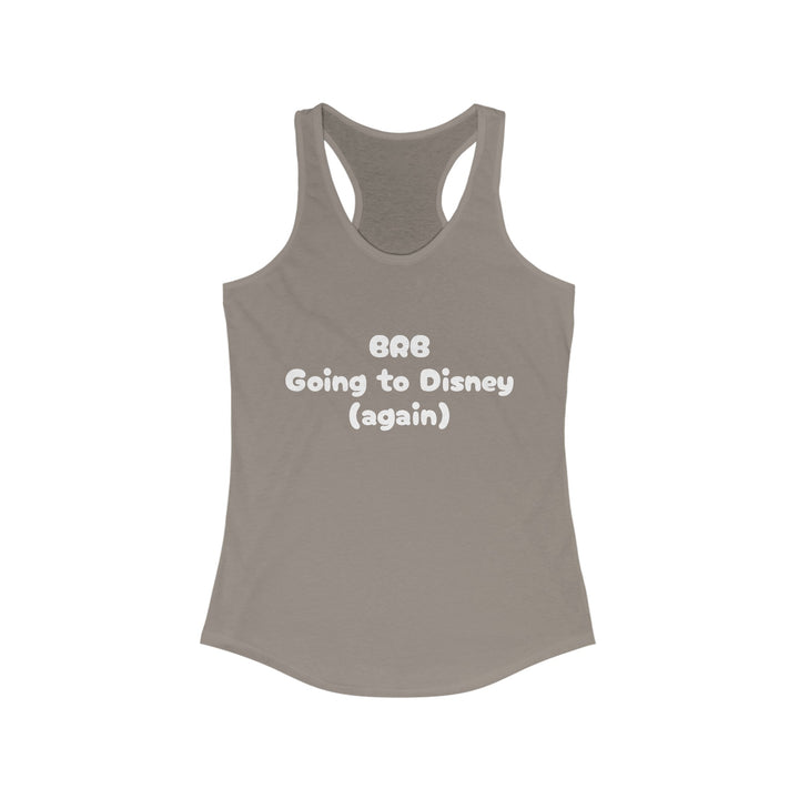 BRB Going to Disney Again Racerback Tank