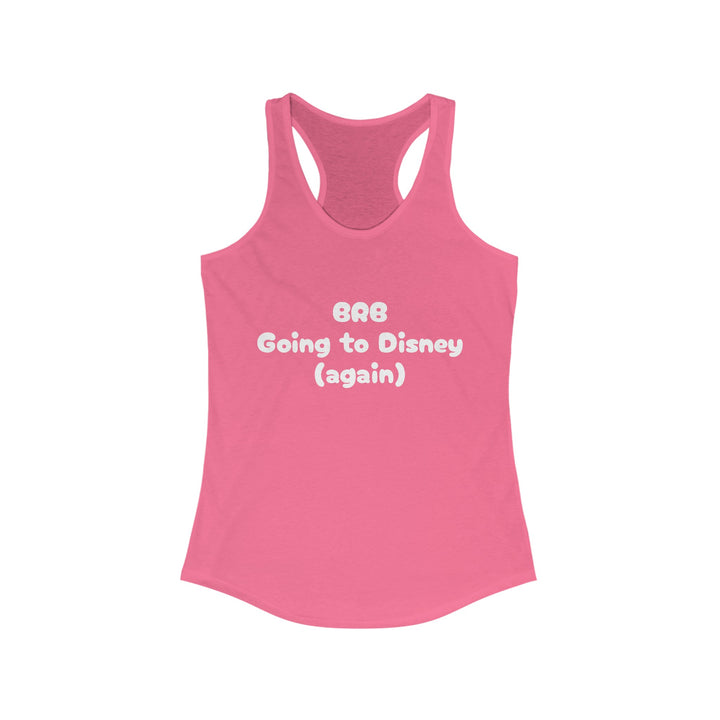 BRB Going to Disney Again Racerback Tank