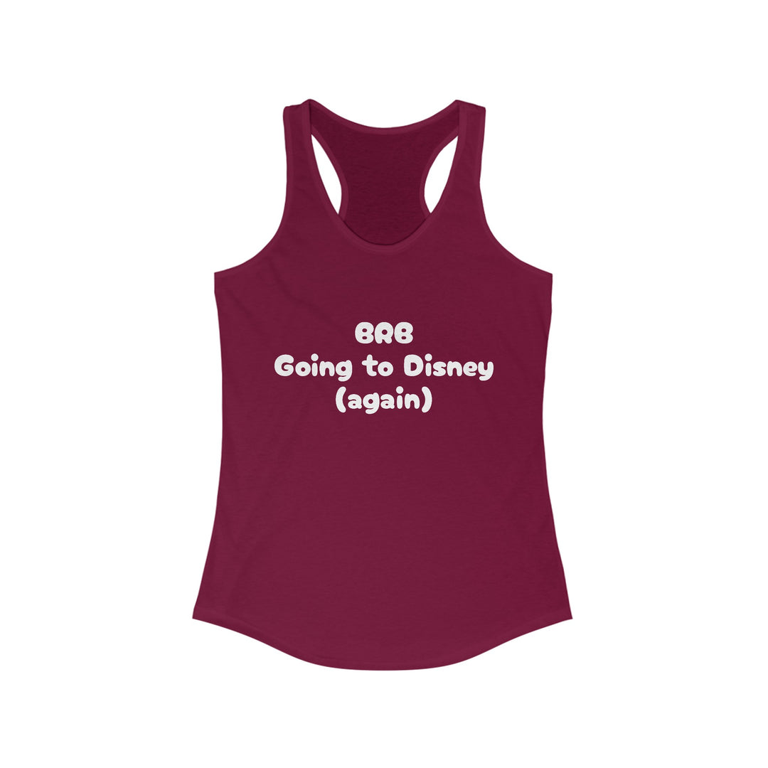 BRB Going to Disney Again Racerback Tank