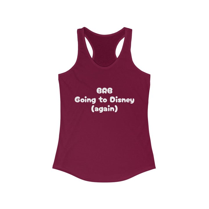BRB Going to Disney Again Racerback Tank