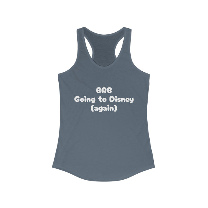 BRB Going to Disney Again Racerback Tank