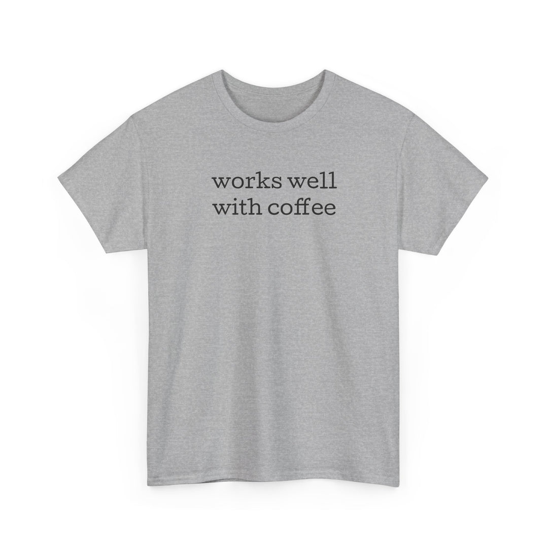 Works Well with Coffee T-Shirt