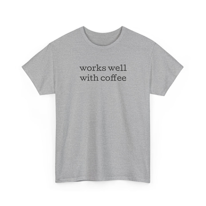 Works Well with Coffee T-Shirt