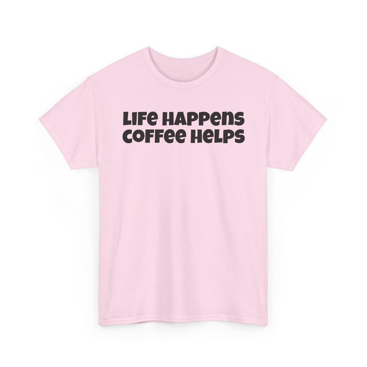 Life Happens Coffee Helps