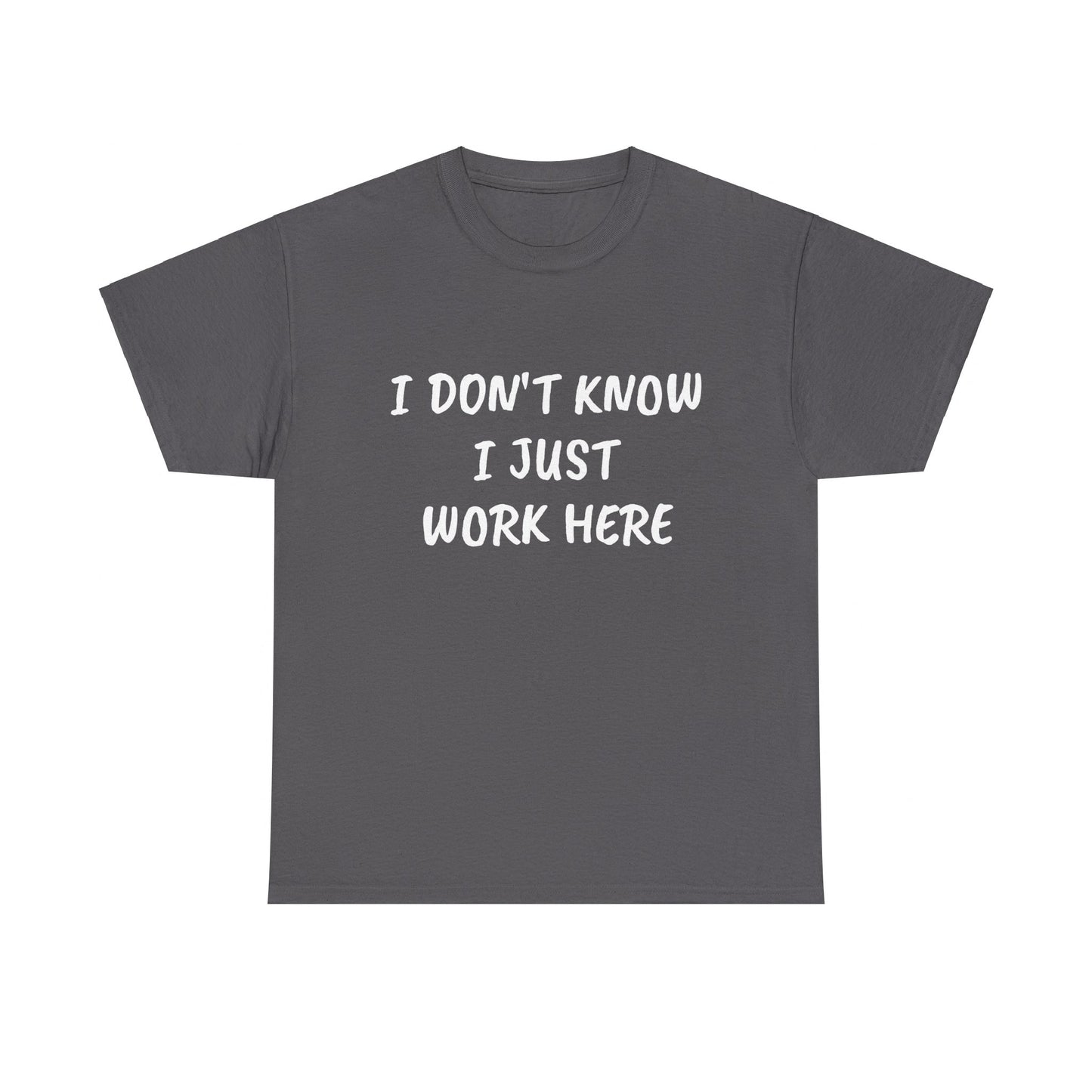 I Don’t Know I Just Work Here Tee