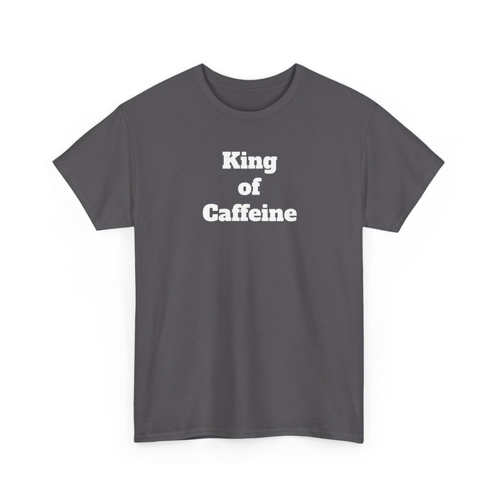 King of Caffeine T-Shirt