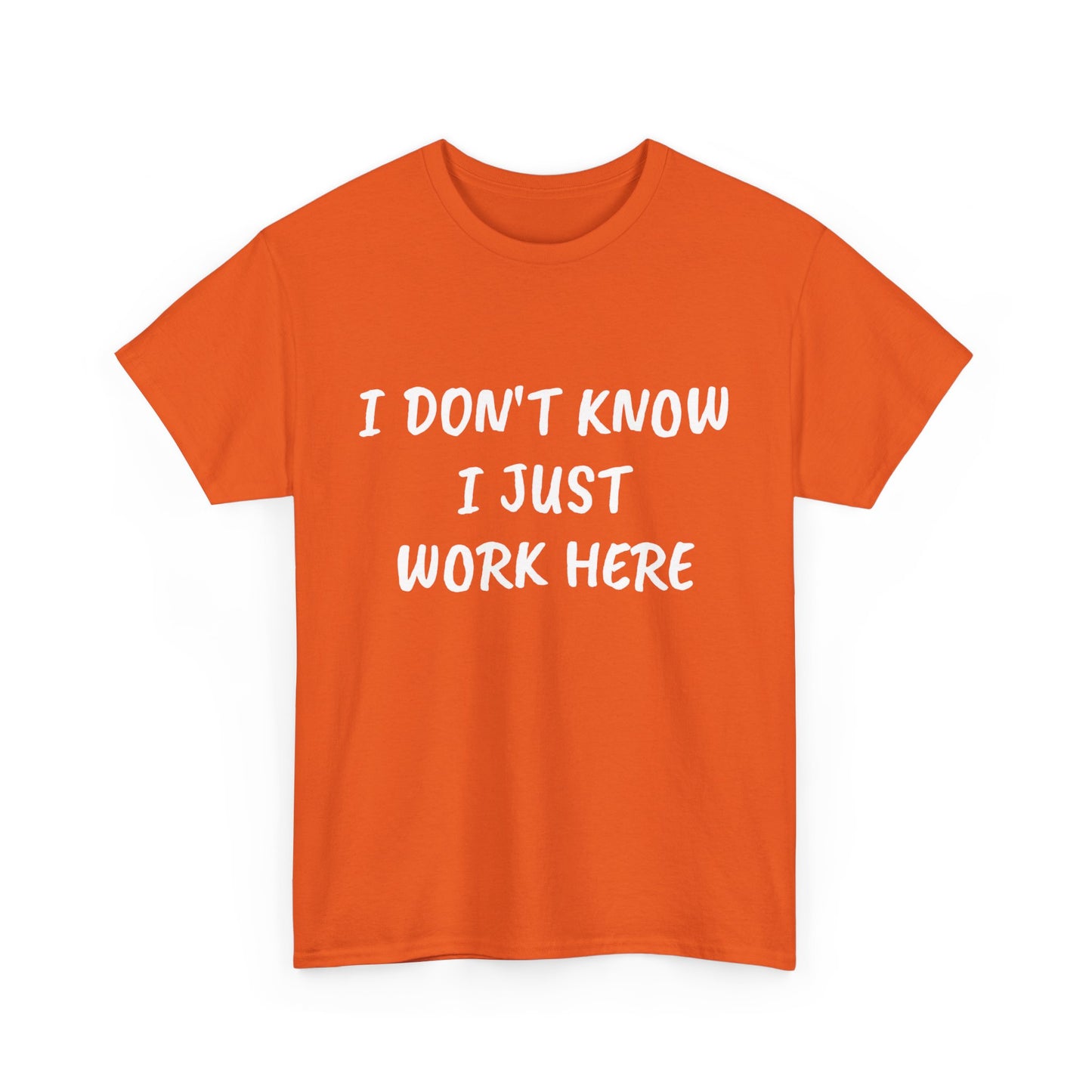 I Don’t Know I Just Work Here Tee