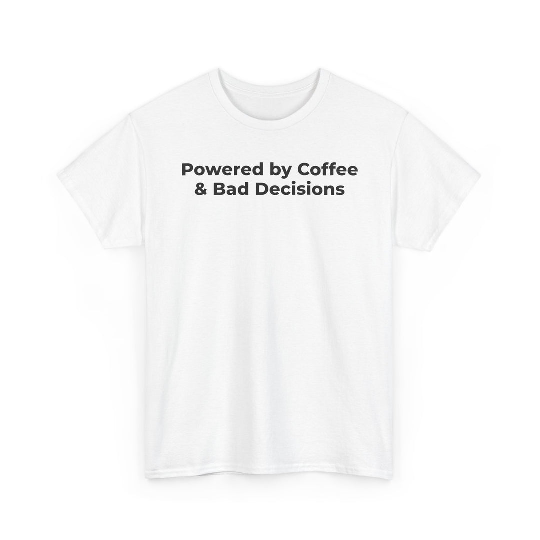 Powered by Coffee & Bad Decisions T-Shirt
