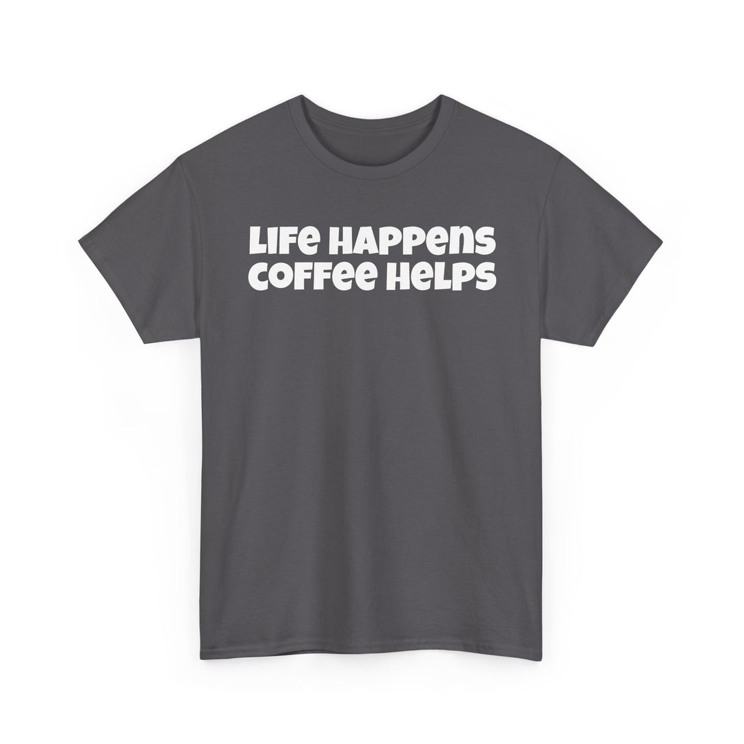 Life Happens Coffee Helps