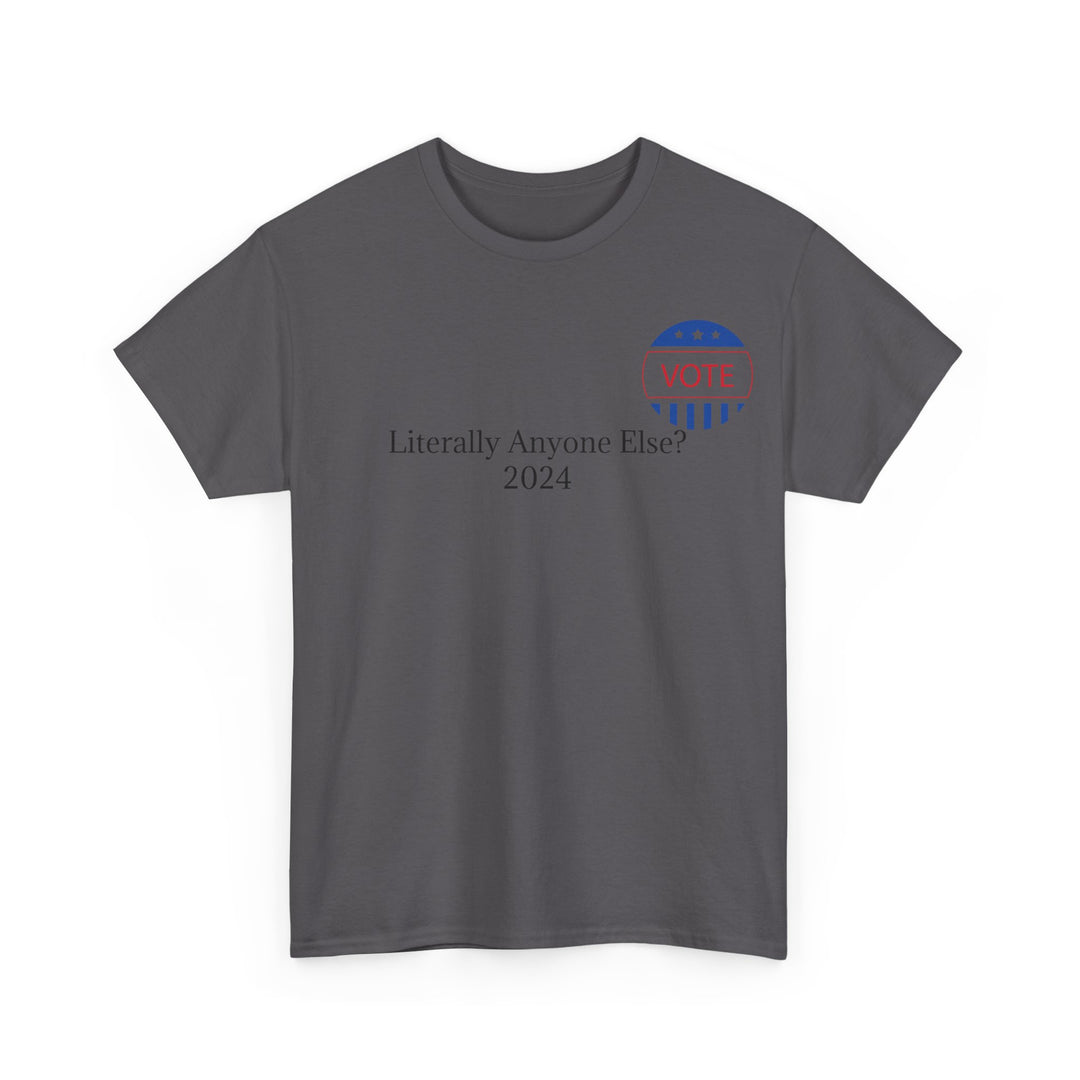 Vote Anyone Else Tee