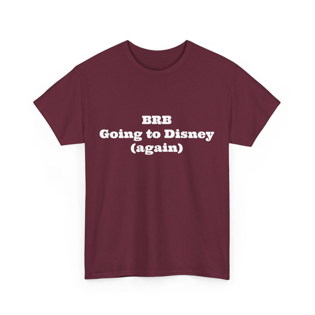 BRB Going to Disney Again Tee