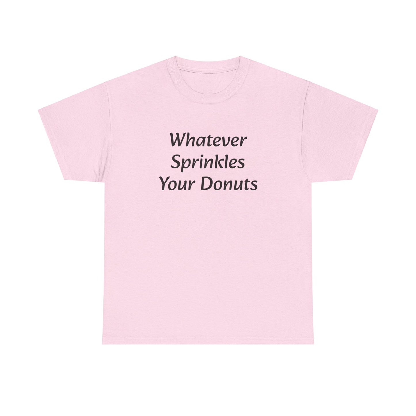 Whatever Sprinkles Your Donuts Tee