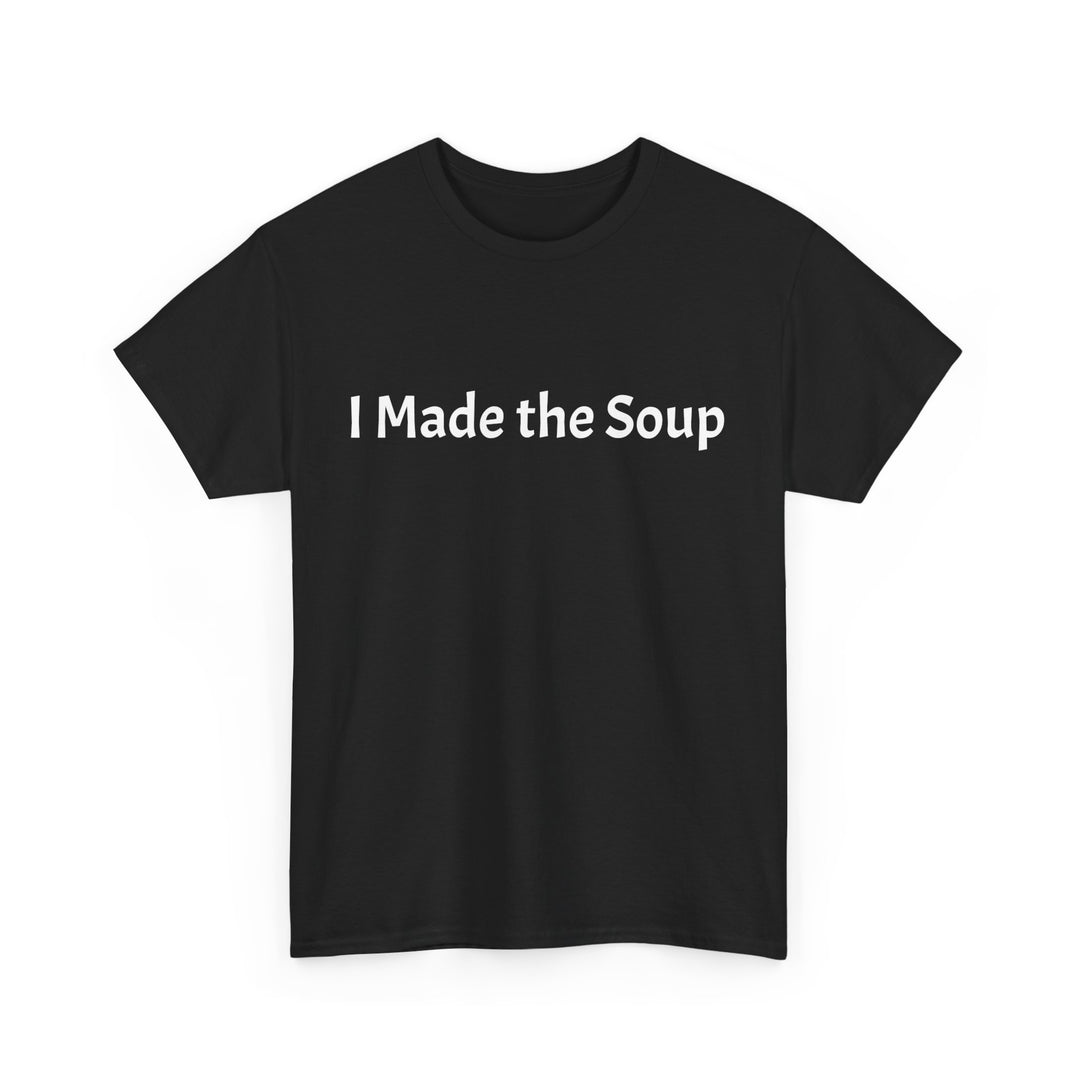 I Made the Soup
