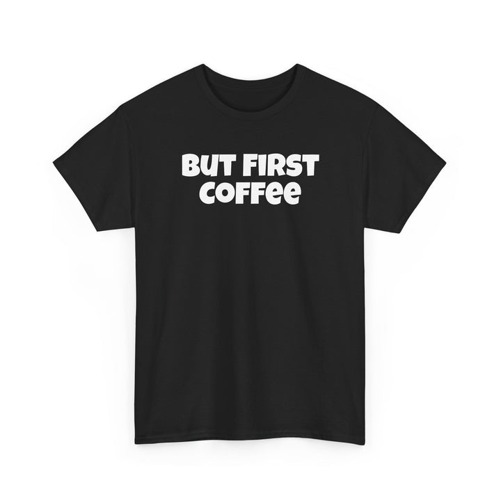But First Coffee Shirt