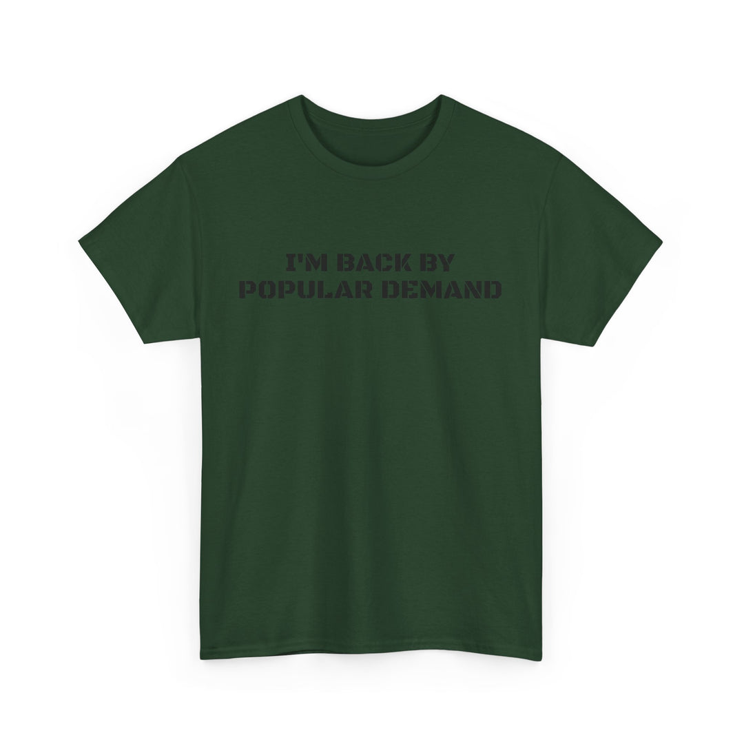 I’m Back By Popular Demand Tee