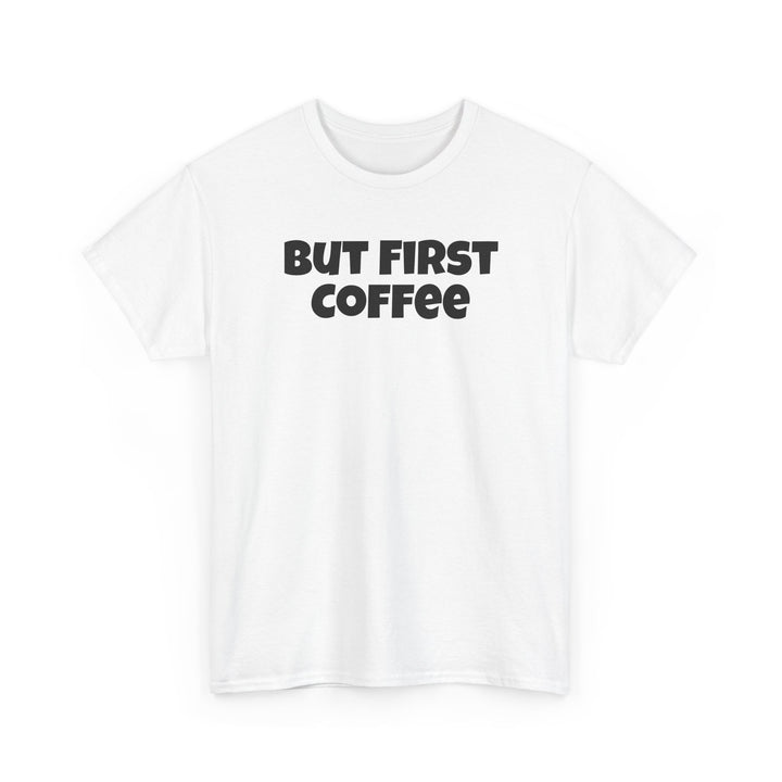 But First Coffee Shirt