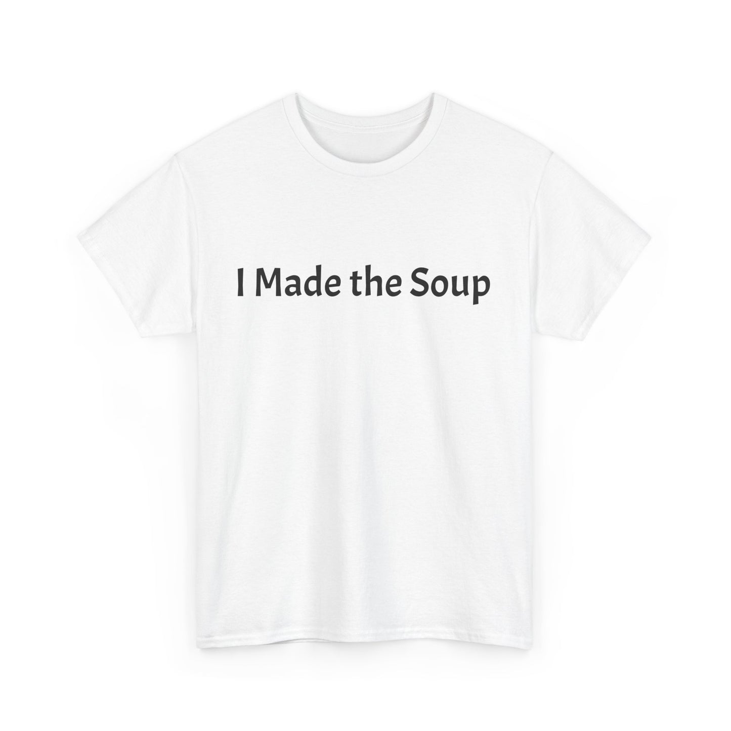 I Made the Soup