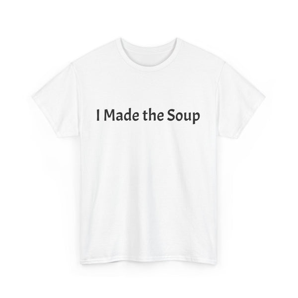 I Made the Soup