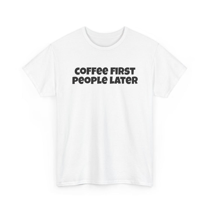 Coffee First People Later