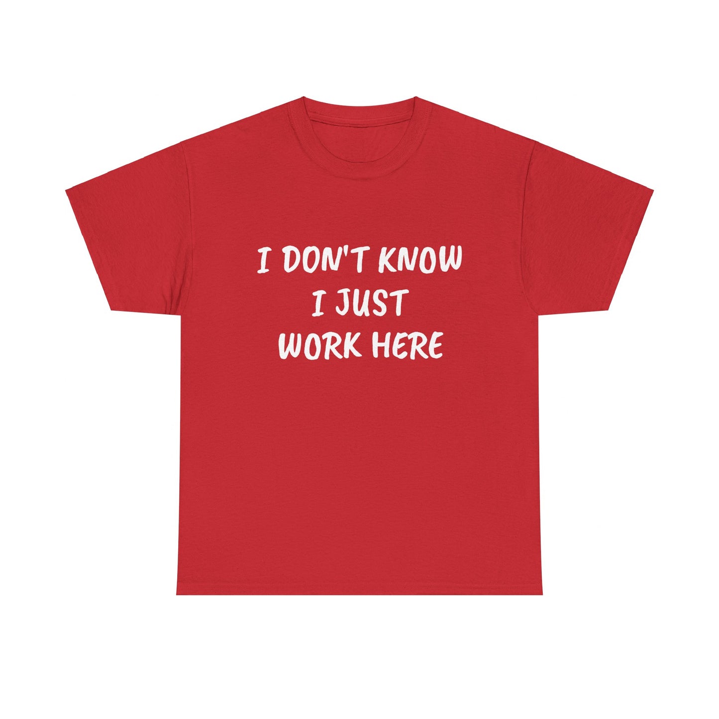 I Don’t Know I Just Work Here Tee