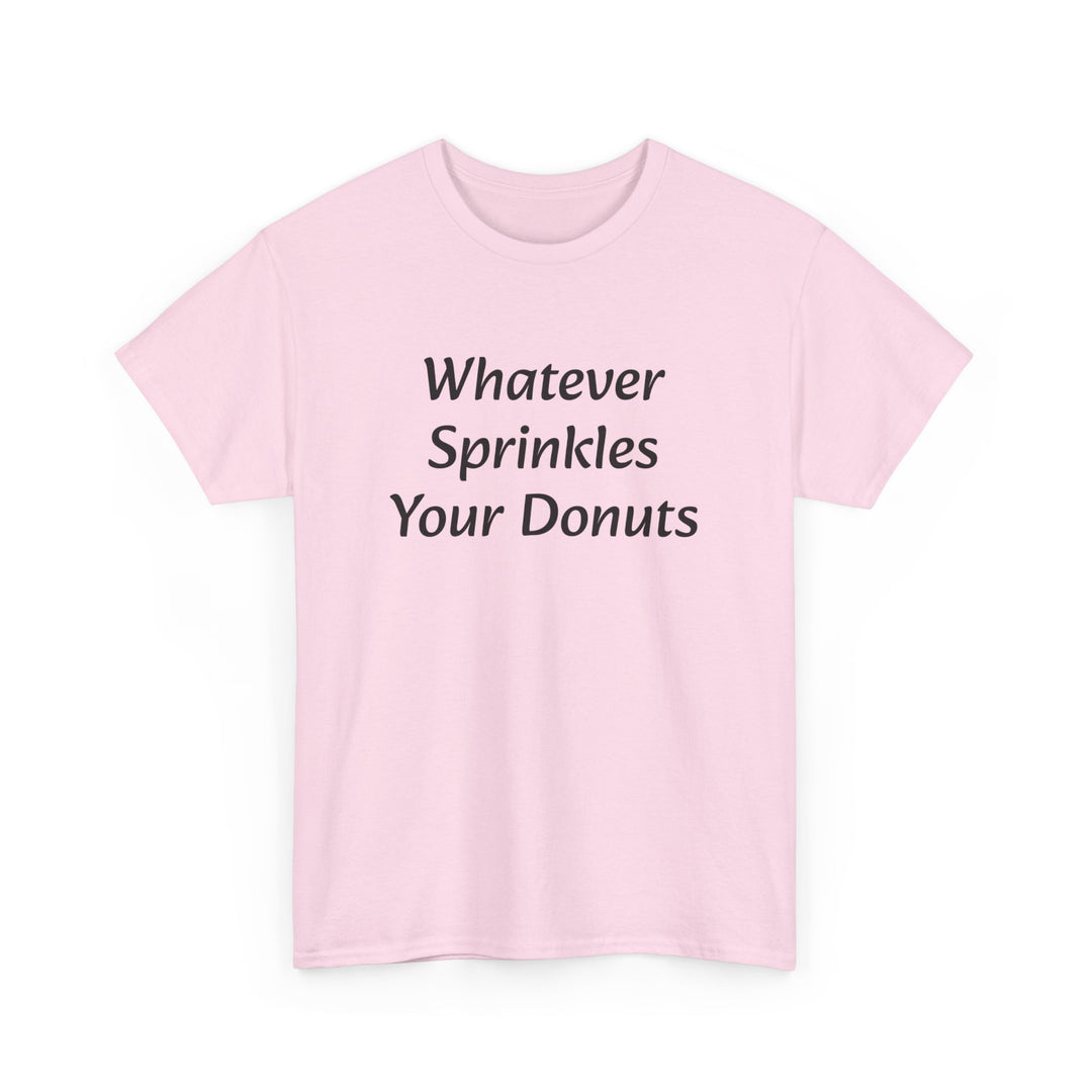 Whatever Sprinkles Your Donuts Tee