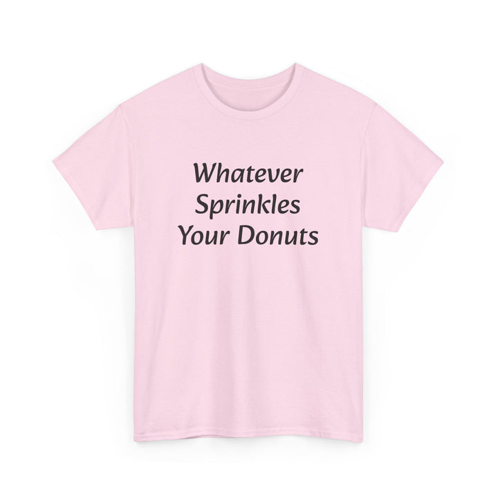 Whatever Sprinkles Your Donuts Tee