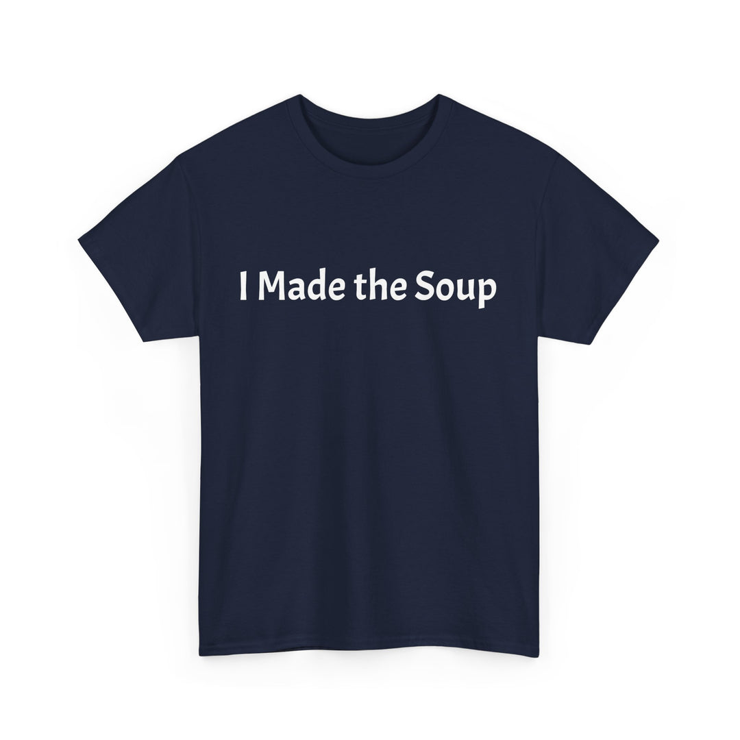 I Made the Soup
