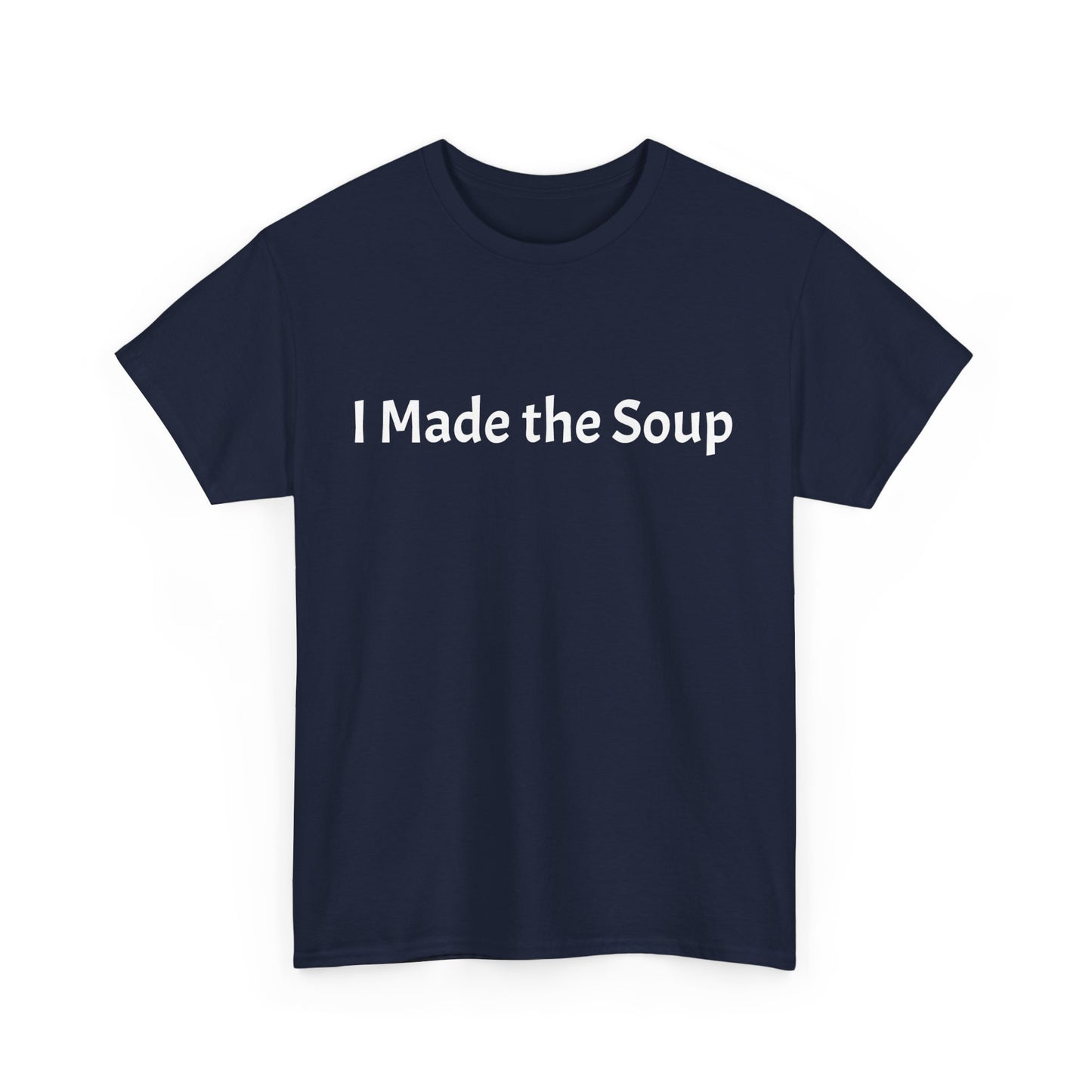 I Made the Soup