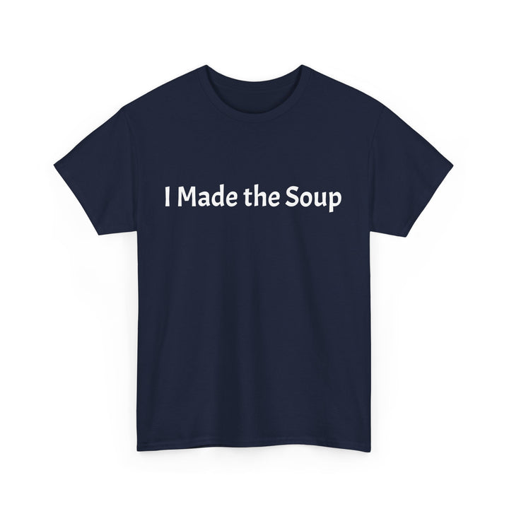 I Made the Soup
