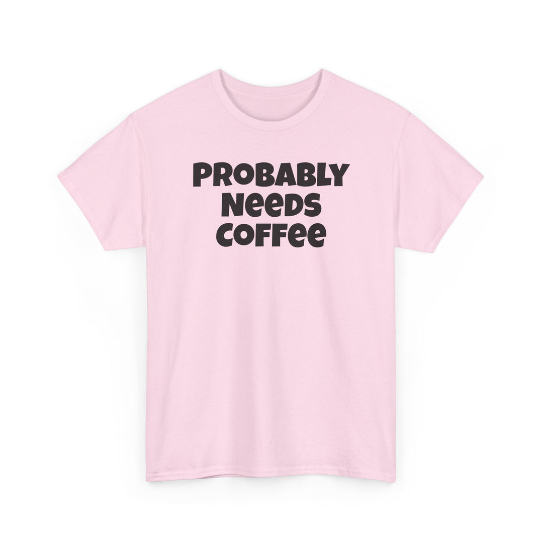 Probably Needs Coffee