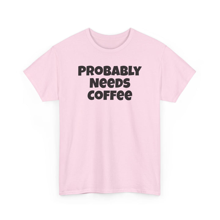 Probably Needs Coffee