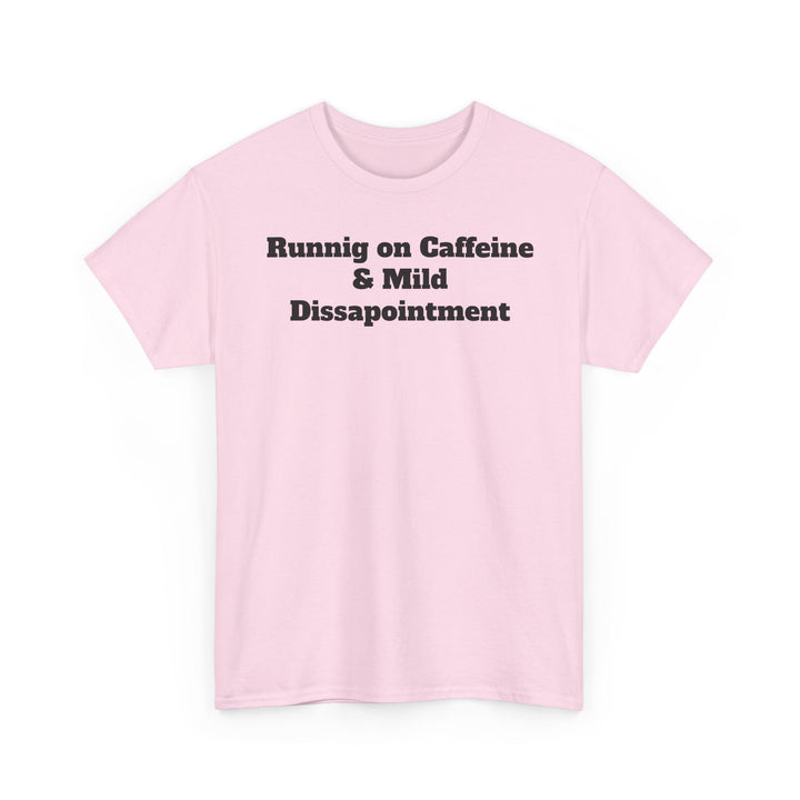 Runnig on Caffeine & Mild Dissapointment T-Shirt