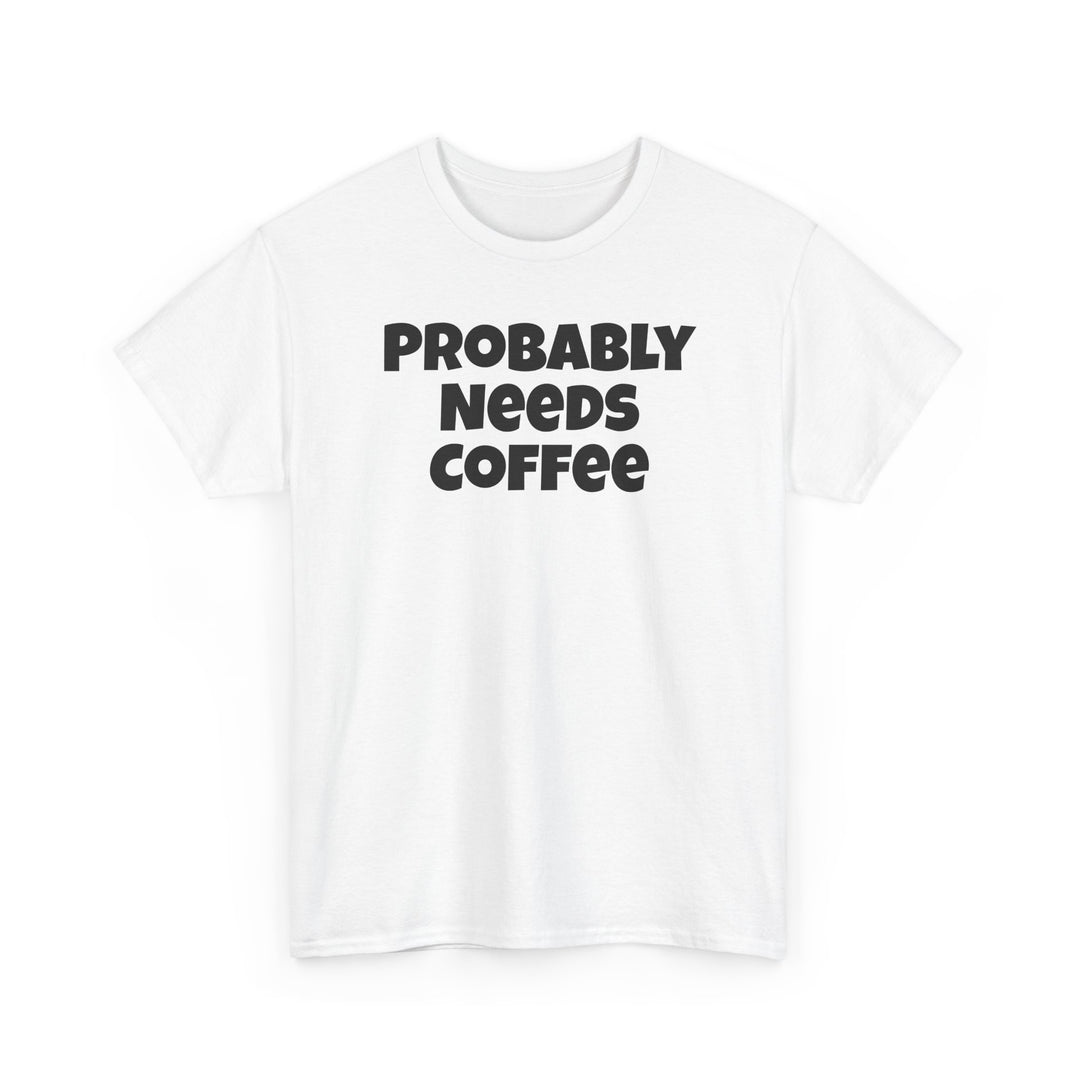 Probably Needs Coffee
