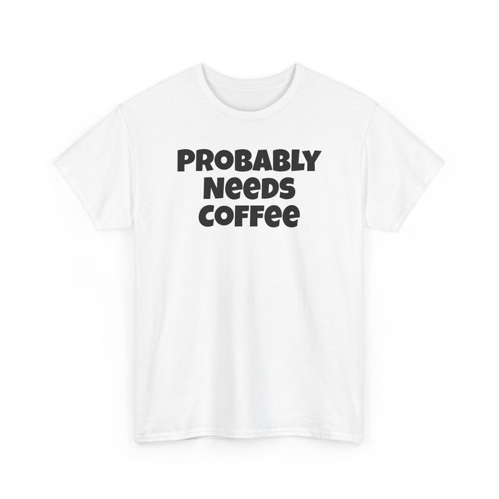 Probably Needs Coffee