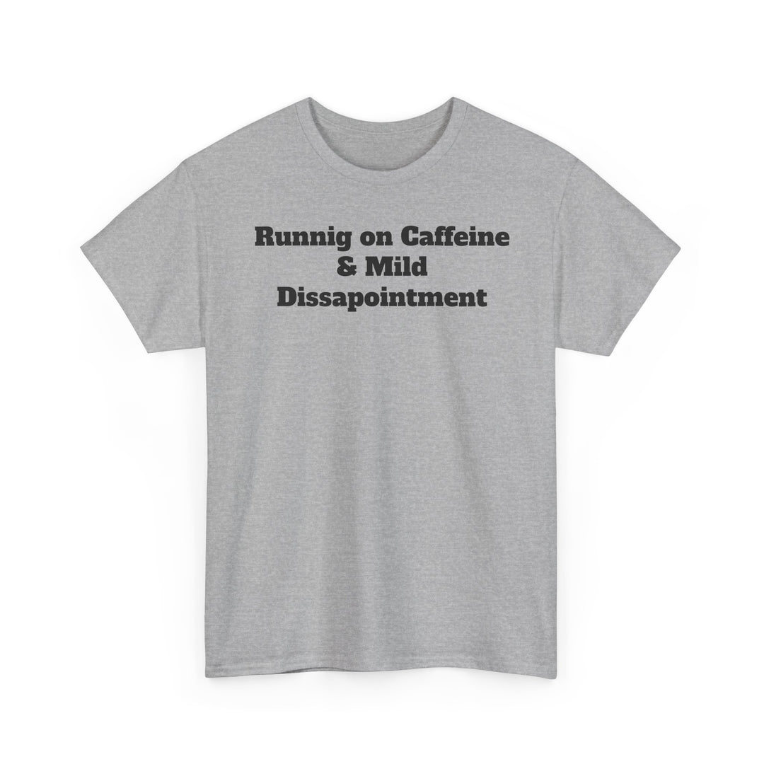 Runnig on Caffeine & Mild Dissapointment T-Shirt