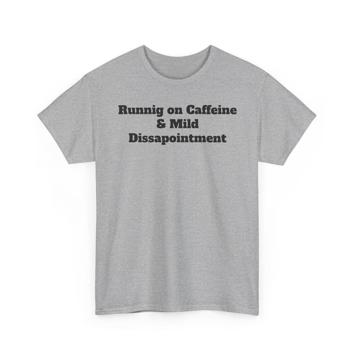 Runnig on Caffeine & Mild Dissapointment T-Shirt