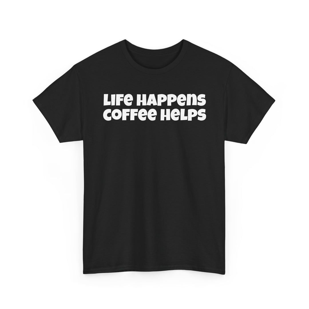 Life Happens Coffee Helps