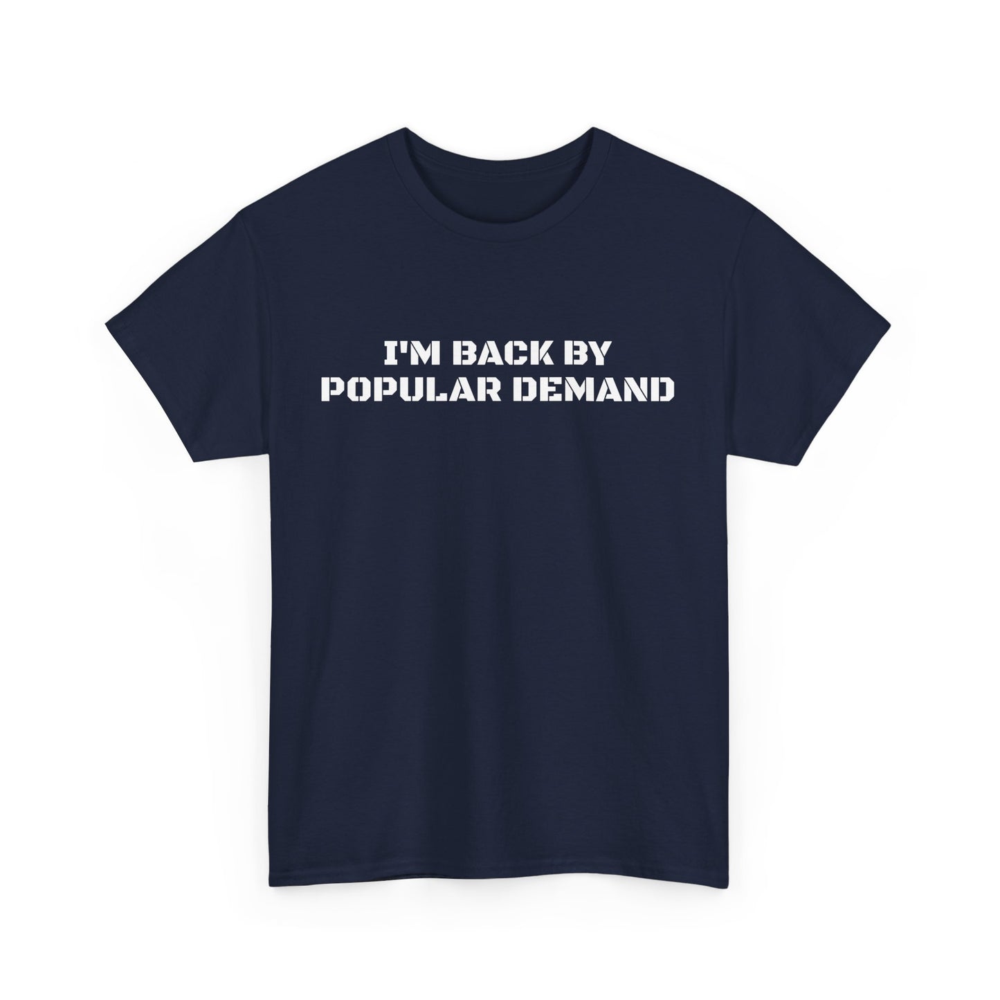 I’m Back By Popular Demand Tee