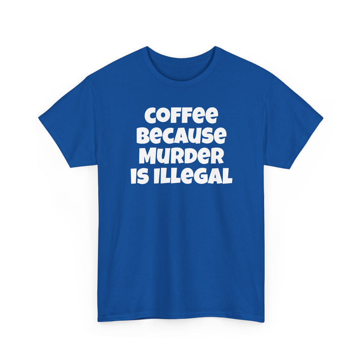 Coffee Because Murder is Illegal