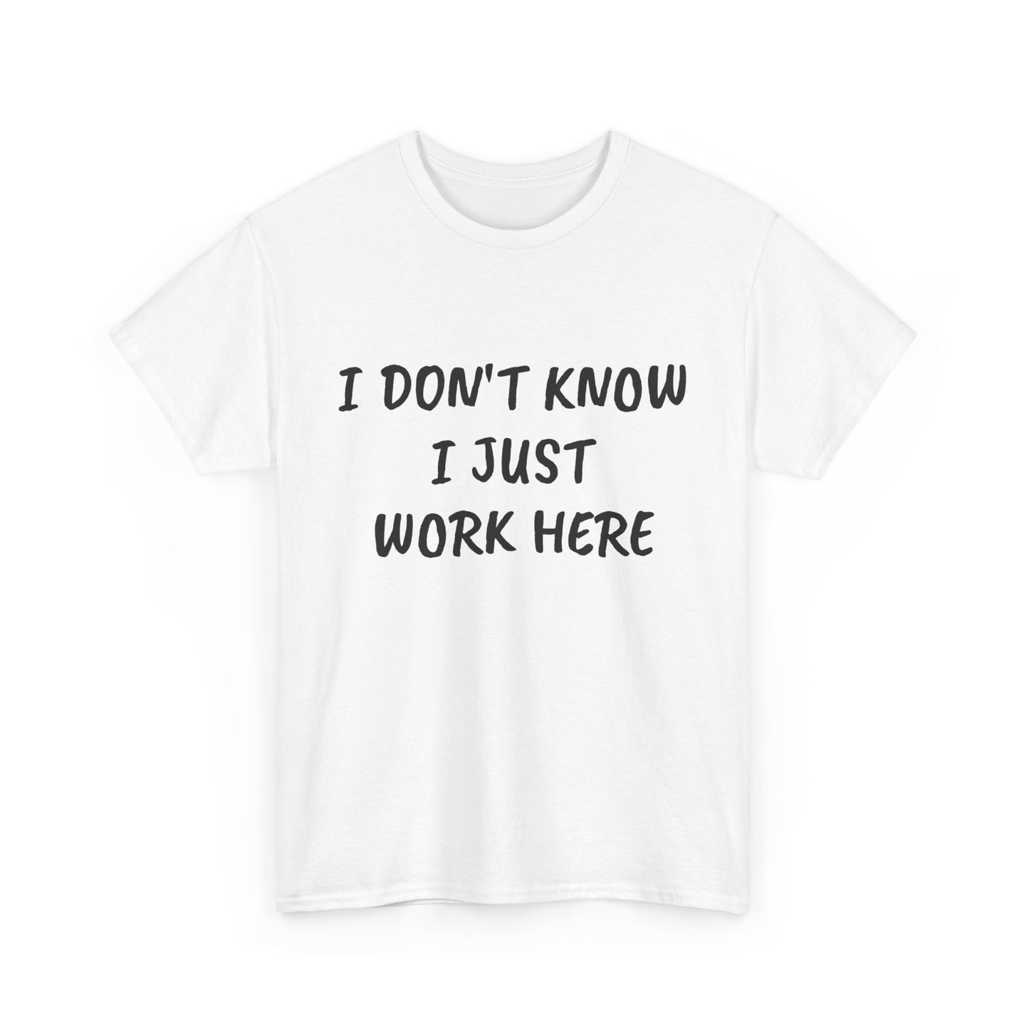 I Don’t Know I Just Work Here Tee