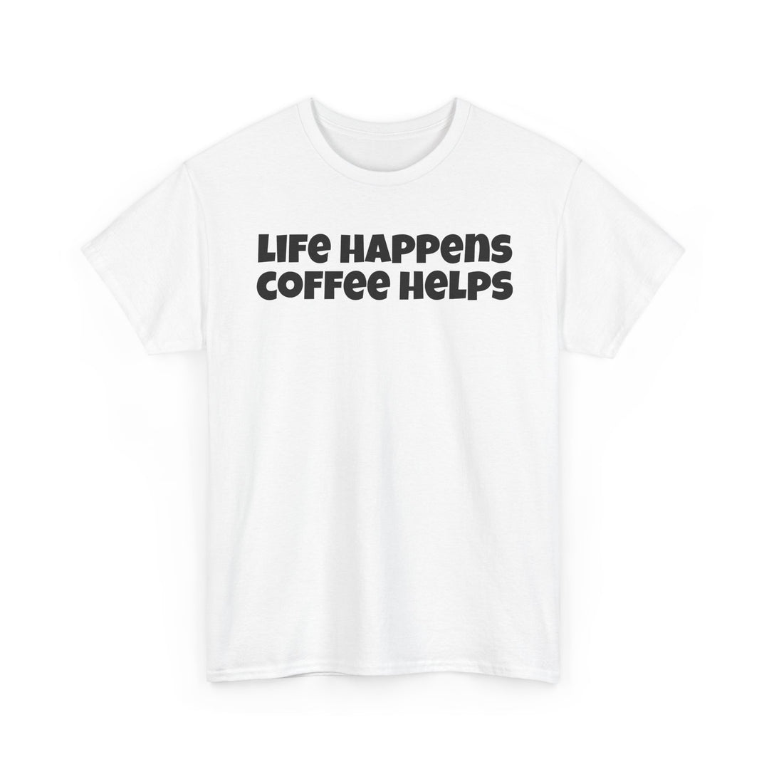 Life Happens Coffee Helps