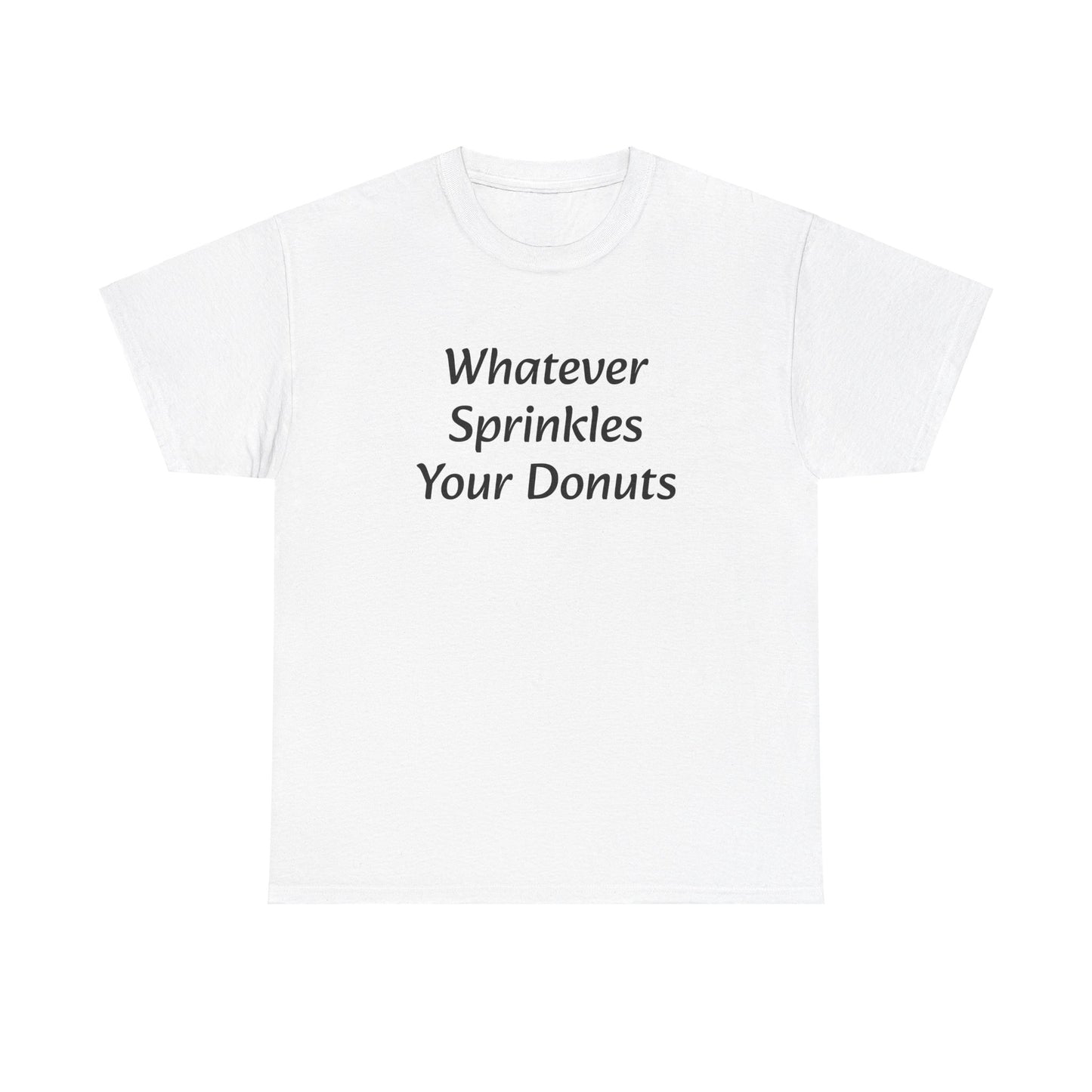 Whatever Sprinkles Your Donuts Tee