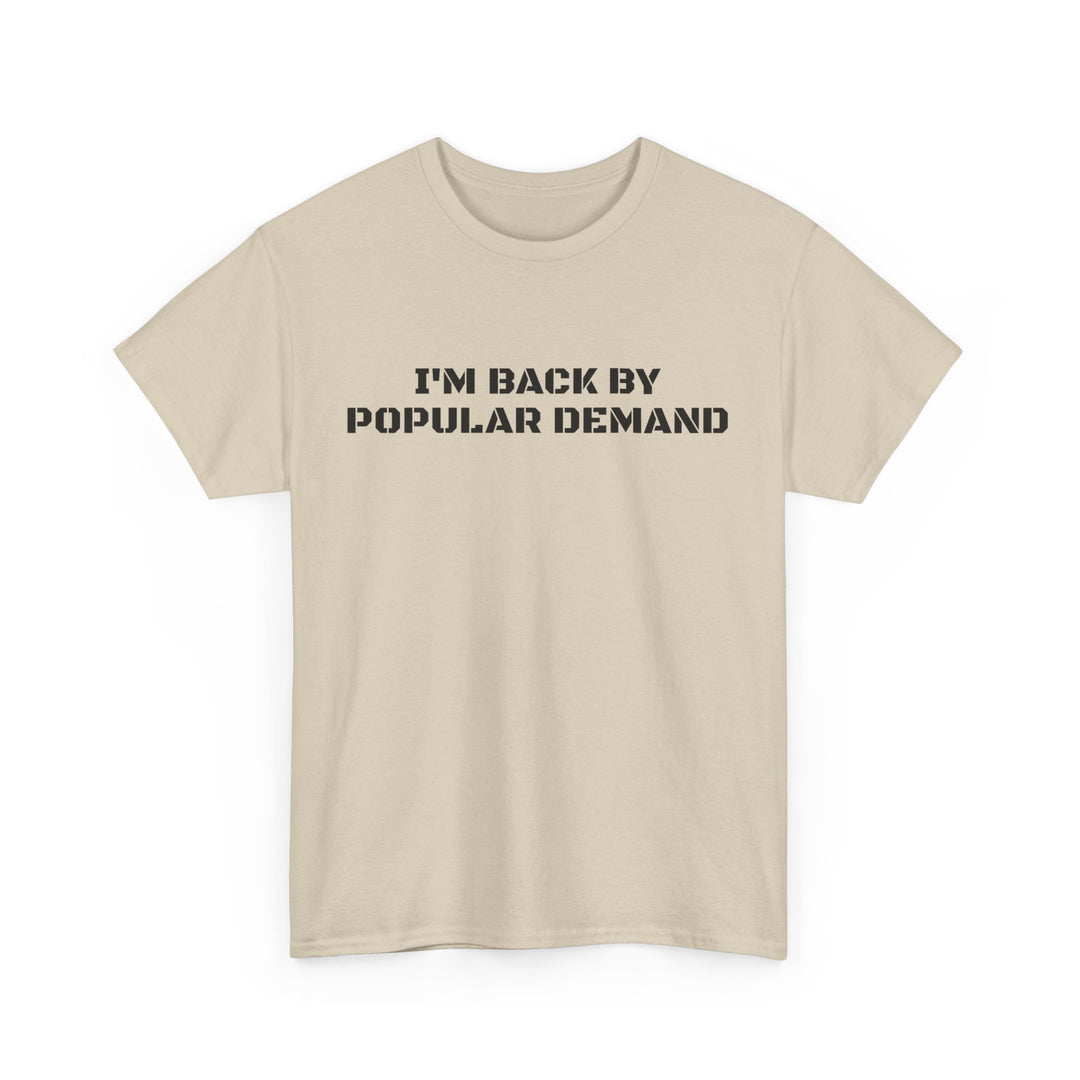 I’m Back By Popular Demand Tee