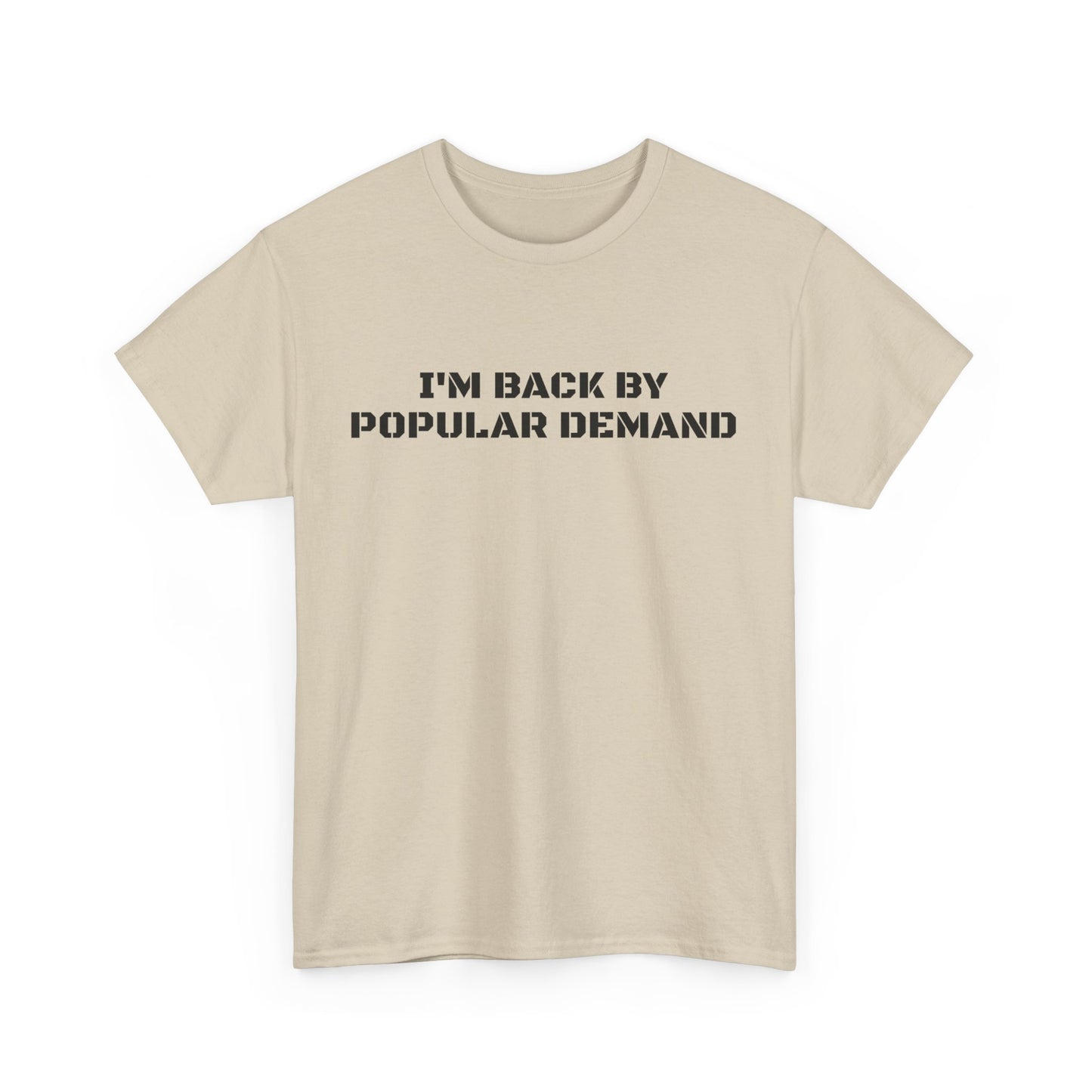 I’m Back By Popular Demand Tee