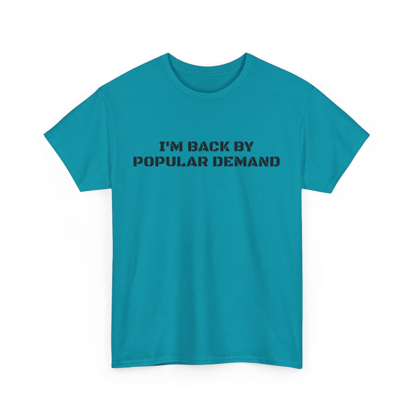 I’m Back By Popular Demand Tee