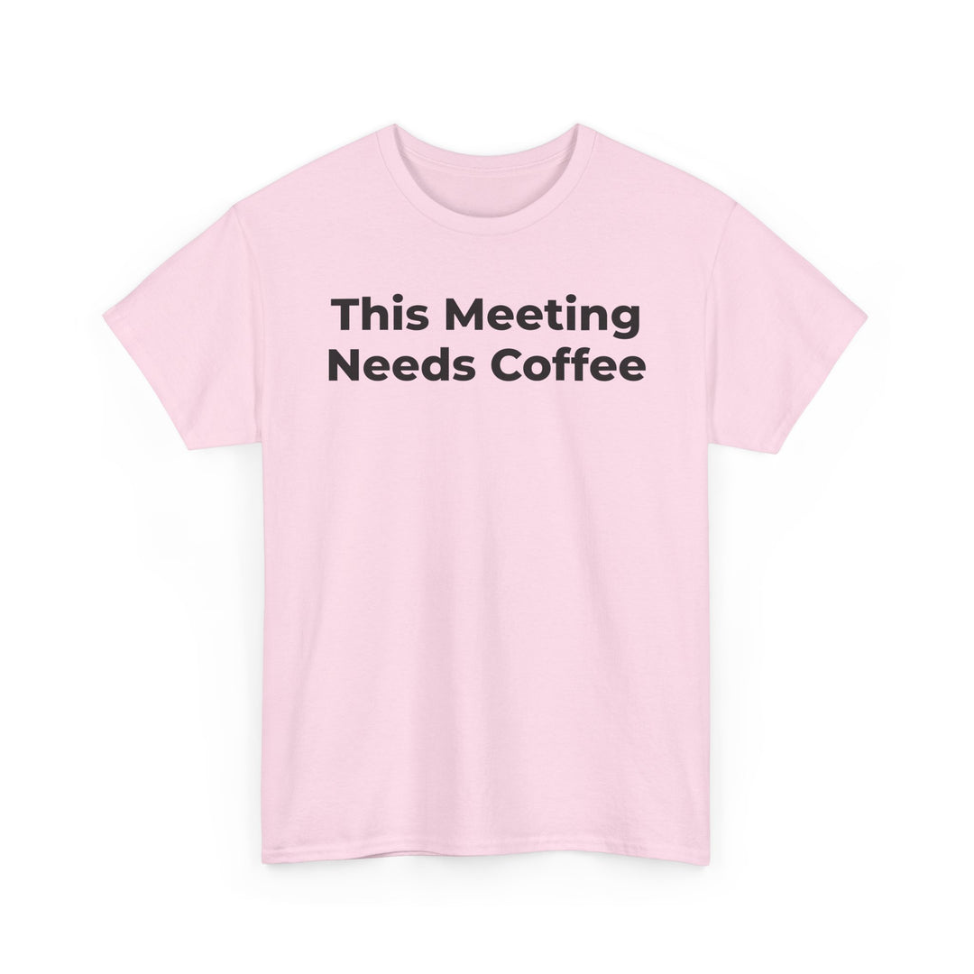 This Meeting Needs Coffee T-Shirt